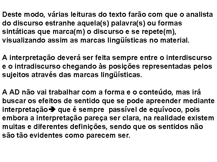  Deste modo, várias leituras do texto farão com que o analista do discurso