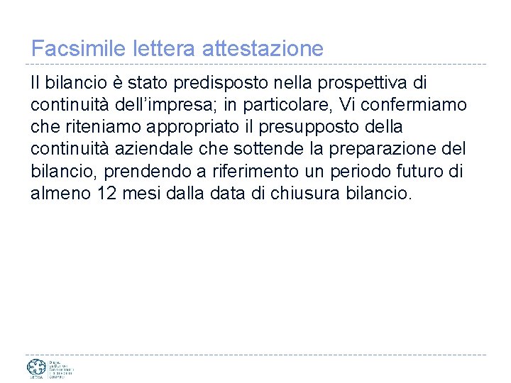 Facsimile lettera attestazione Il bilancio è stato predisposto nella prospettiva di continuità dell’impresa; in
