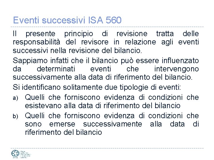 Eventi successivi ISA 560 Il presente principio di revisione tratta delle responsabilità del revisore