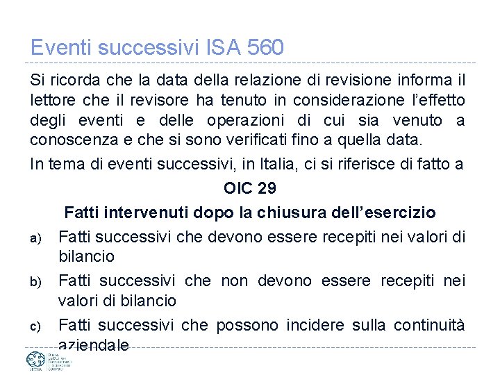 Eventi successivi ISA 560 Si ricorda che la data della relazione di revisione informa