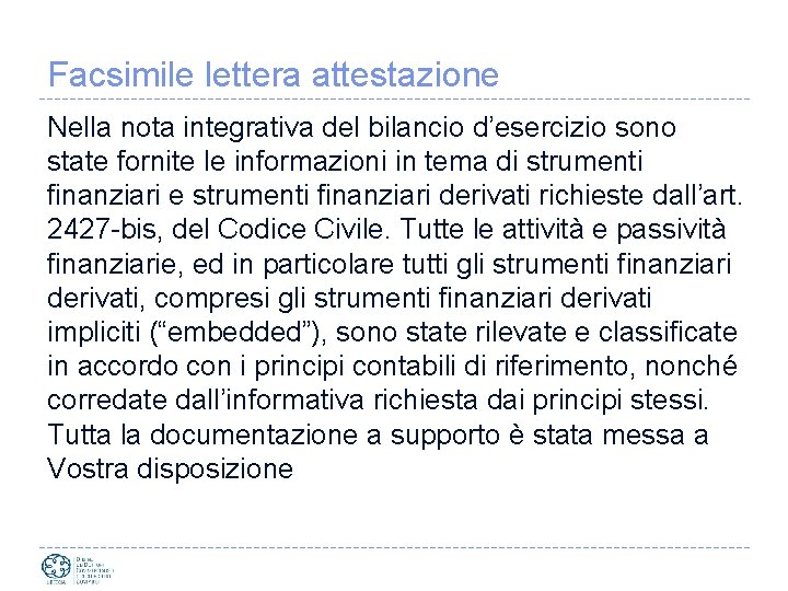 Facsimile lettera attestazione Nella nota integrativa del bilancio d’esercizio sono state fornite le informazioni
