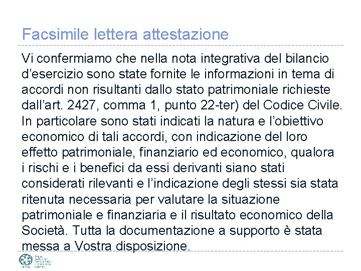 Facsimile lettera attestazione Vi confermiamo che nella nota integrativa del bilancio d’esercizio sono state