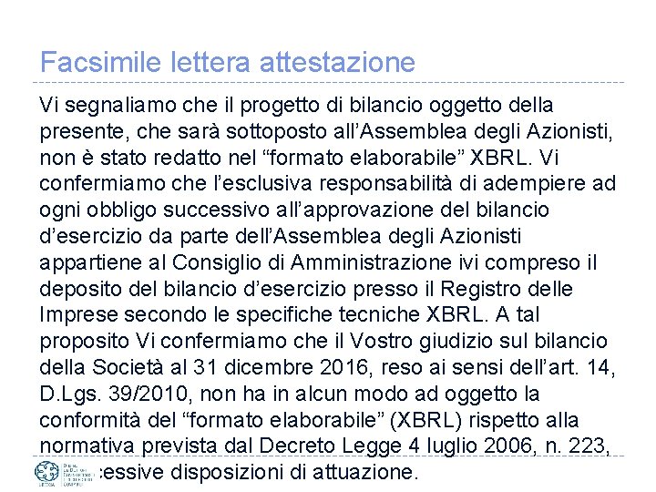 Facsimile lettera attestazione Vi segnaliamo che il progetto di bilancio oggetto della presente, che