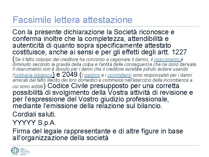 Facsimile lettera attestazione Con la presente dichiarazione la Società riconosce e conferma inoltre che