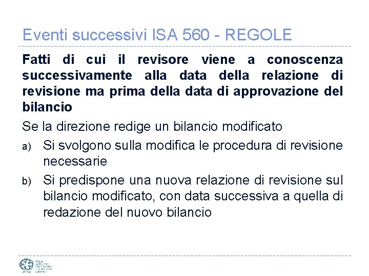 Eventi successivi ISA 560 - REGOLE Fatti di cui il revisore viene a conoscenza