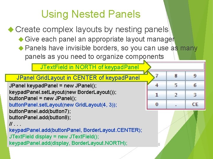 Using Nested Panels Create complex layouts by nesting panels Give each panel an appropriate Using Nested Panels Create complex layouts by nesting panels Give each panel an appropriate