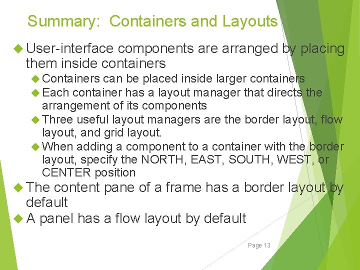 Summary: Containers and Layouts User-interface components are arranged by placing them inside containers Containers Summary: Containers and Layouts User-interface components are arranged by placing them inside containers Containers