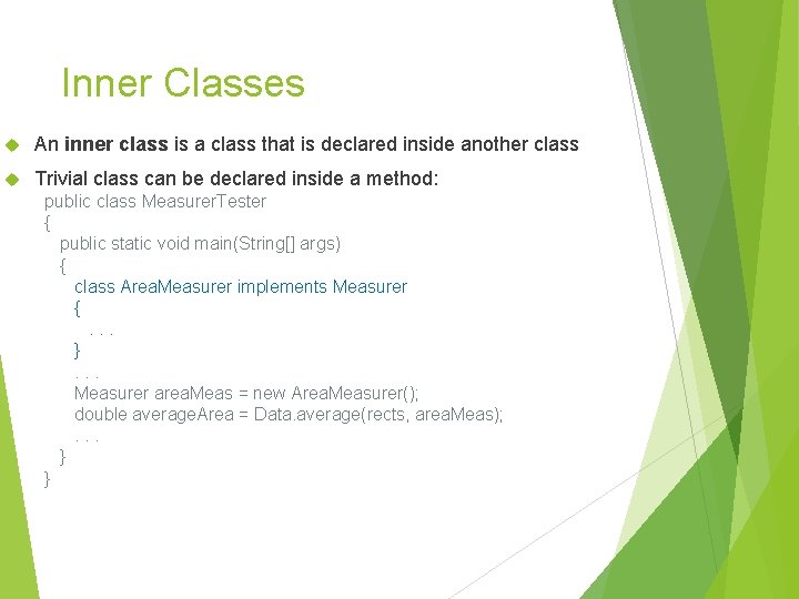 Inner Classes An inner class is a class that is declared inside another class Inner Classes An inner class is a class that is declared inside another class