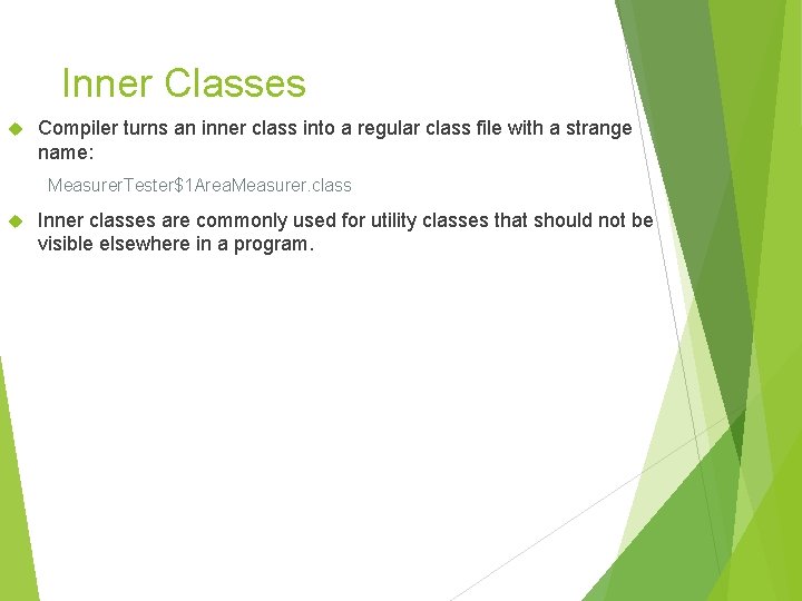 Inner Classes Compiler turns an inner class into a regular class file with a Inner Classes Compiler turns an inner class into a regular class file with a