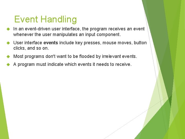 Event Handling In an event-driven user interface, the program receives an event whenever the Event Handling In an event-driven user interface, the program receives an event whenever the
