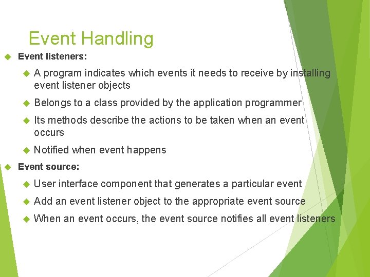 Event Handling Event listeners: A program indicates which events it needs to receive by Event Handling Event listeners: A program indicates which events it needs to receive by