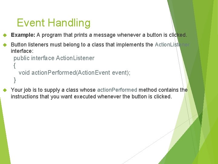 Event Handling Example: A program that prints a message whenever a button is clicked. Event Handling Example: A program that prints a message whenever a button is clicked.