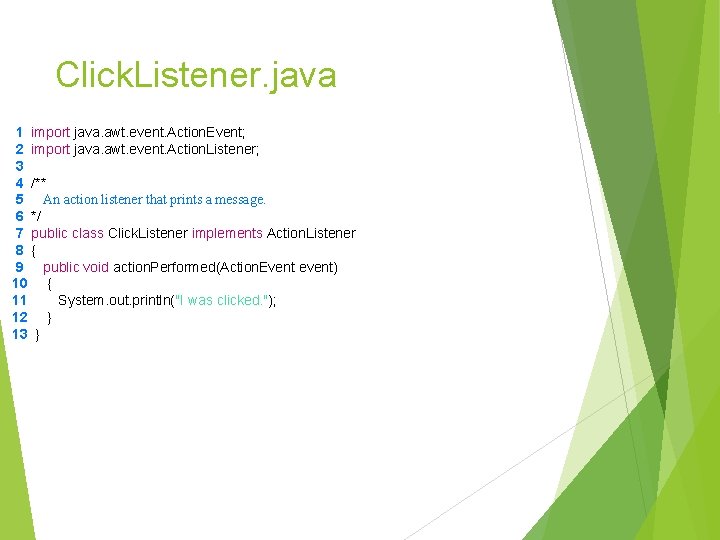 Click. Listener. java 1 import java. awt. event. Action. Event; 2 import java. awt. Click. Listener. java 1 import java. awt. event. Action. Event; 2 import java. awt.