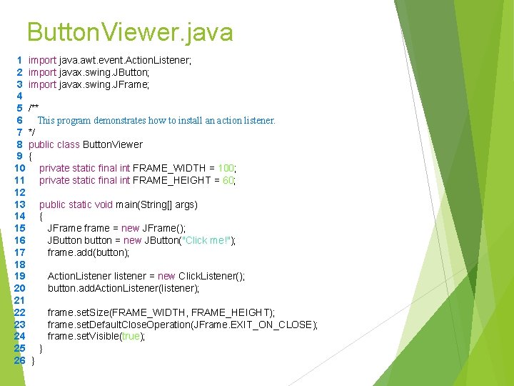Button. Viewer. java 1 import java. awt. event. Action. Listener; 2 import javax. swing. Button. Viewer. java 1 import java. awt. event. Action. Listener; 2 import javax. swing.
