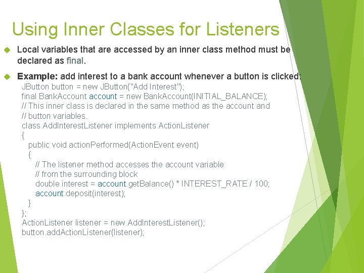 Using Inner Classes for Listeners Local variables that are accessed by an inner class Using Inner Classes for Listeners Local variables that are accessed by an inner class