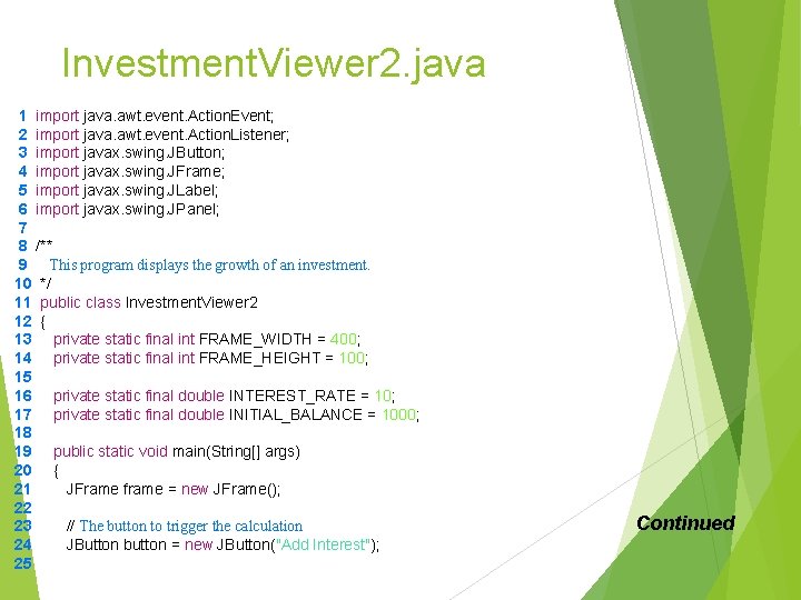 Investment. Viewer 2. java 1 import java. awt. event. Action. Event; 2 import java. Investment. Viewer 2. java 1 import java. awt. event. Action. Event; 2 import java.