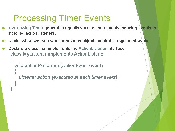 Processing Timer Events javax. swing. Timer generates equally spaced timer events, sending events to Processing Timer Events javax. swing. Timer generates equally spaced timer events, sending events to