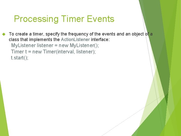 Processing Timer Events To create a timer, specify the frequency of the events and Processing Timer Events To create a timer, specify the frequency of the events and