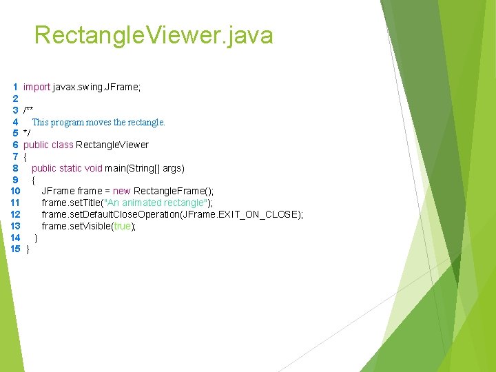 Rectangle. Viewer. java 1 import javax. swing. JFrame; 2 3 /** 4 This program Rectangle. Viewer. java 1 import javax. swing. JFrame; 2 3 /** 4 This program