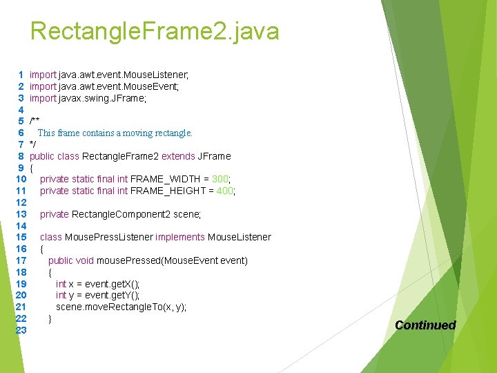Rectangle. Frame 2. java 1 import java. awt. event. Mouse. Listener; 2 import java. Rectangle. Frame 2. java 1 import java. awt. event. Mouse. Listener; 2 import java.