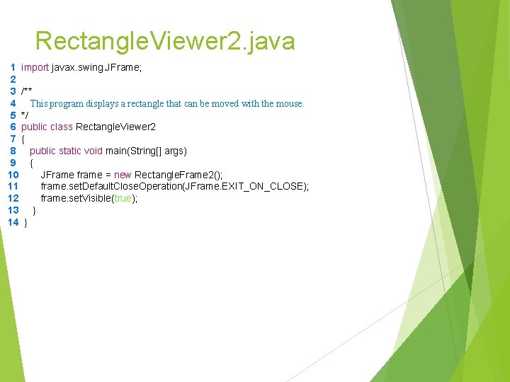 Rectangle. Viewer 2. java 1 import javax. swing. JFrame; 2 3 /** 4 This Rectangle. Viewer 2. java 1 import javax. swing. JFrame; 2 3 /** 4 This