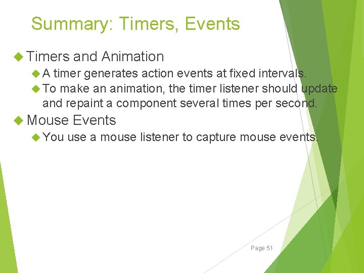 Summary: Timers, Events Timers and Animation A timer generates action events at fixed intervals. Summary: Timers, Events Timers and Animation A timer generates action events at fixed intervals.
