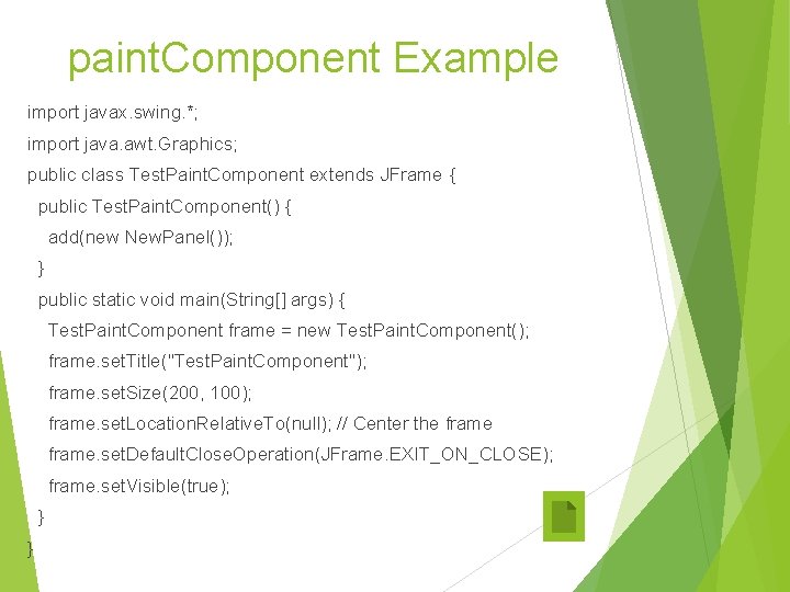 paint. Component Example import javax. swing. *; import java. awt. Graphics; public class Test. paint. Component Example import javax. swing. *; import java. awt. Graphics; public class Test.