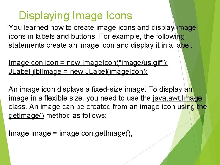 Displaying Image Icons You learned how to create image icons and display image icons Displaying Image Icons You learned how to create image icons and display image icons