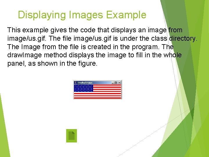 Displaying Images Example This example gives the code that displays an image from image/us. Displaying Images Example This example gives the code that displays an image from image/us.