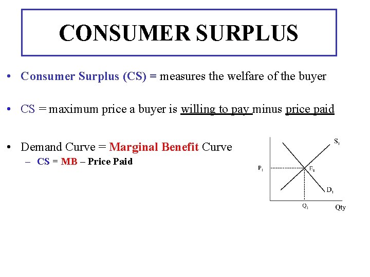 CONSUMER SURPLUS • Consumer Surplus (CS) = measures the welfare of the buyer •