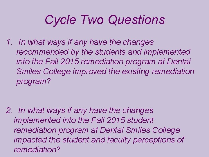 Cycle Two Questions 1. In what ways if any have the changes recommended by