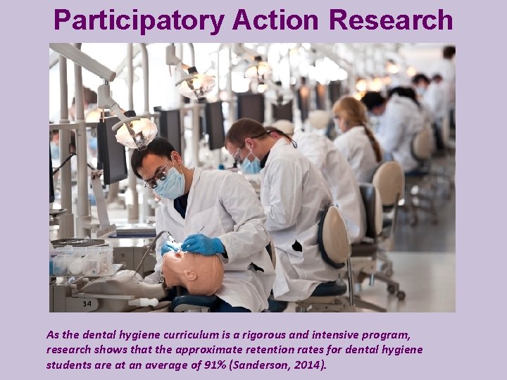Participatory Action Research Study Background As the dental hygiene curriculum is a rigorous and
