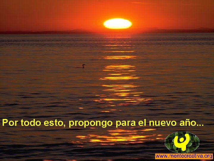 Por todo esto, propongo para el nuevo año. . . Por todo esto, propongo para el nuevo año. . .