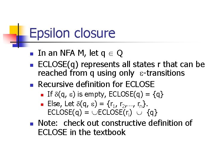 Epsilon closure n n n In an NFA M, let q Q ECLOSE(q) represents