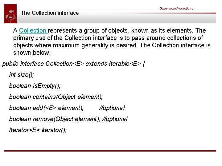 Generics and collections The Collection interface A Collection represents a group of objects, known
