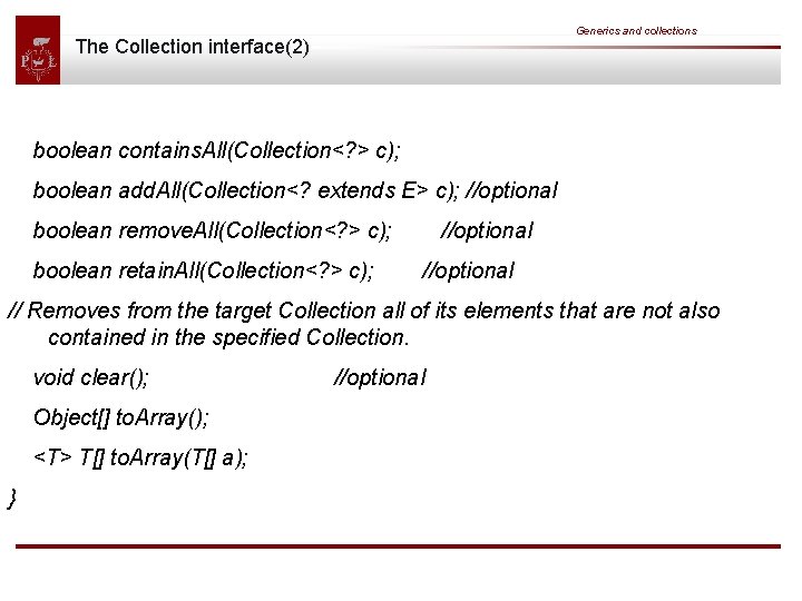Generics and collections The Collection interface(2) boolean contains. All(Collection<? > c); boolean add. All(Collection<?
