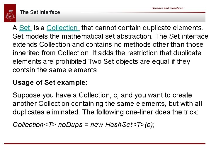 The Set Interface Generics and collections A Set is a Collection that cannot contain