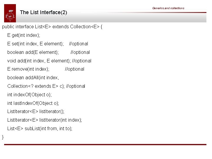 Generics and collections The List Interface(2) public interface List<E> extends Collection<E> { E get(int