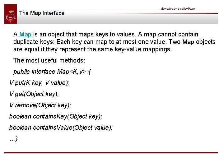 The Map Interface Generics and collections A Map is an object that maps keys