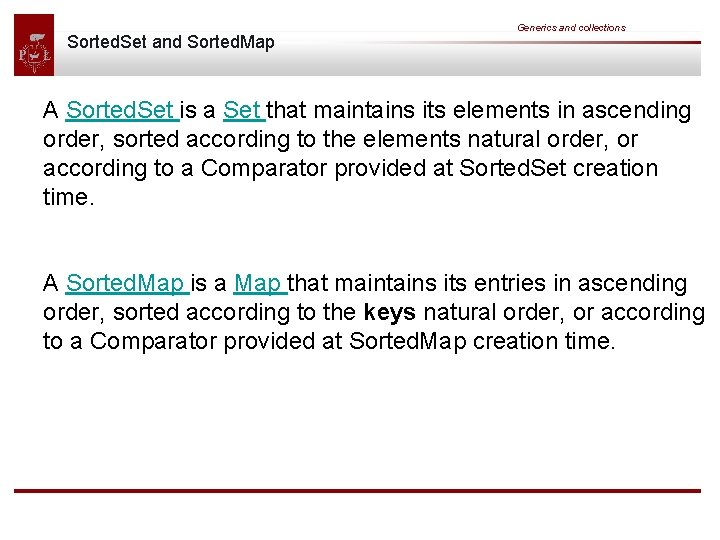 Sorted. Set and Sorted. Map Generics and collections A Sorted. Set is a Set