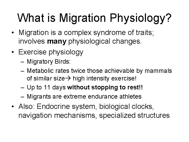What is Migration Physiology? • Migration is a complex syndrome of traits; involves many