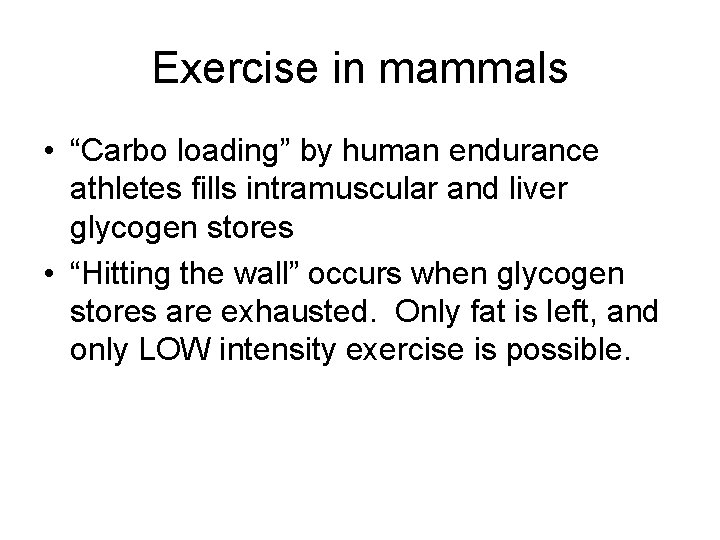 Exercise in mammals • “Carbo loading” by human endurance athletes fills intramuscular and liver