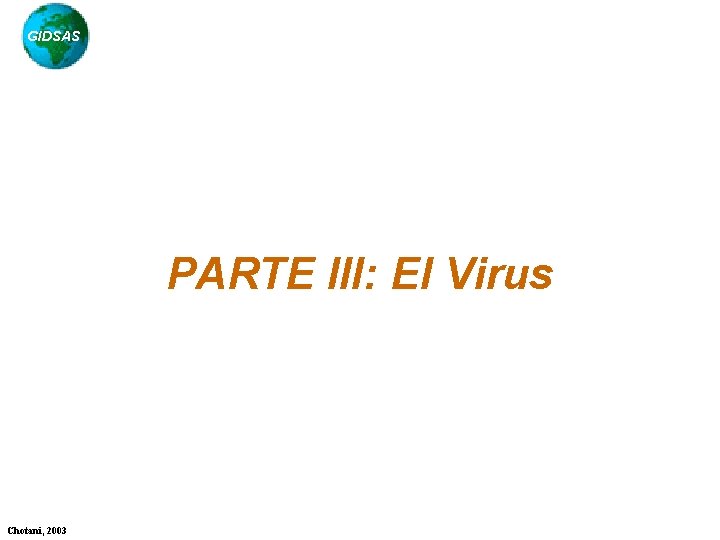GIDSAS PARTE III: El Virus Chotani, 2003 