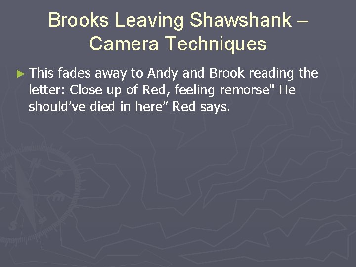 Brooks Leaving Shawshank – Camera Techniques ► This fades away to Andy and Brook Brooks Leaving Shawshank – Camera Techniques ► This fades away to Andy and Brook
