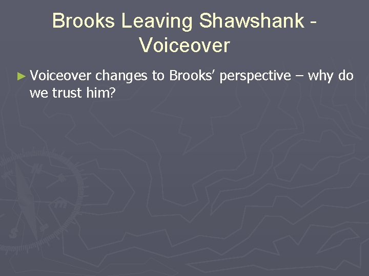 Brooks Leaving Shawshank Voiceover ► Voiceover changes to Brooks’ perspective – why do we Brooks Leaving Shawshank Voiceover ► Voiceover changes to Brooks’ perspective – why do we