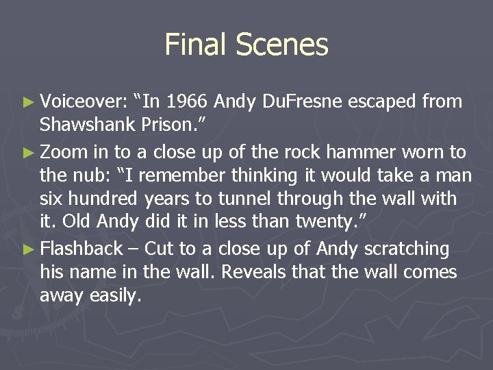 Final Scenes ► Voiceover: “In 1966 Andy Du. Fresne escaped from Shawshank Prison. ” Final Scenes ► Voiceover: “In 1966 Andy Du. Fresne escaped from Shawshank Prison. ”