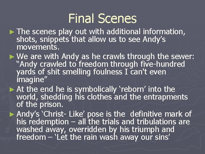 Final Scenes ► The scenes play out with additional information, shots, snippets that allow Final Scenes ► The scenes play out with additional information, shots, snippets that allow