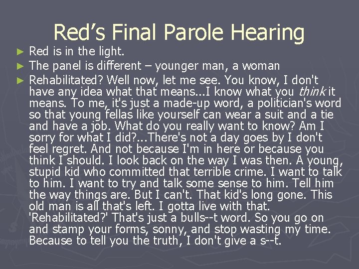 Red’s Final Parole Hearing ► ► ► Red is in the light. The panel Red’s Final Parole Hearing ► ► ► Red is in the light. The panel