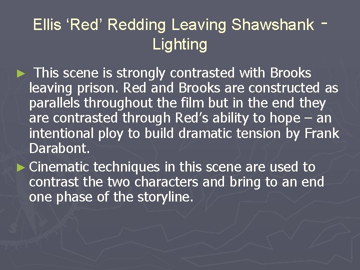 Ellis ‘Red’ Redding Leaving Shawshank Lighting - This scene is strongly contrasted with Brooks Ellis ‘Red’ Redding Leaving Shawshank Lighting - This scene is strongly contrasted with Brooks
