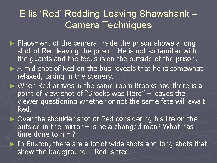 Ellis ‘Red’ Redding Leaving Shawshank – Camera Techniques Placement of the camera inside the Ellis ‘Red’ Redding Leaving Shawshank – Camera Techniques Placement of the camera inside the